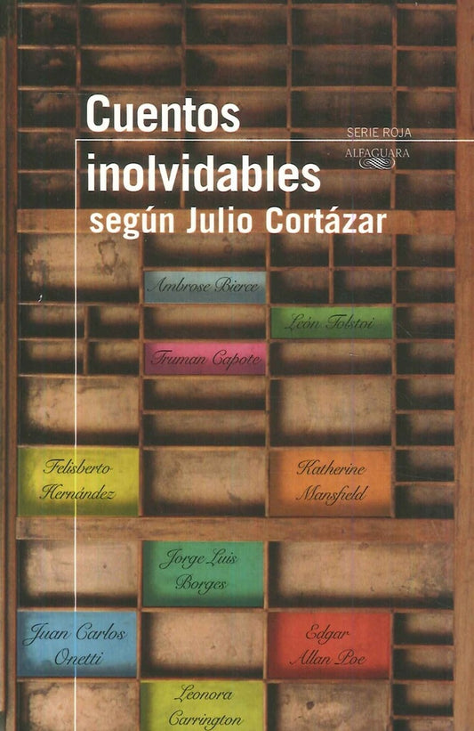 Cuentos inolvidables según Julio Cortázar | Julio Cortázar