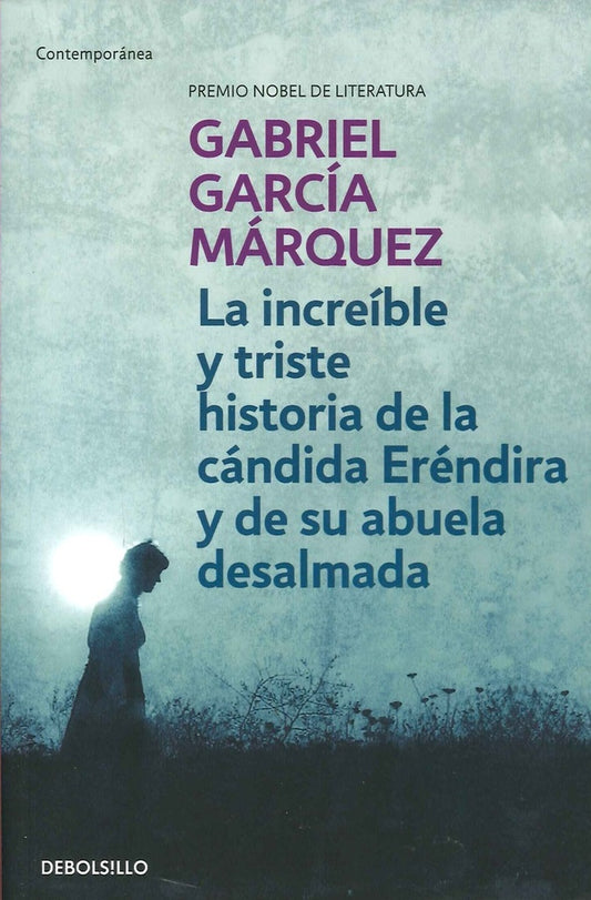 La increíble y triste historia de la cándida Eréndira y de su abuela desalmada | Gabriel García Márquez