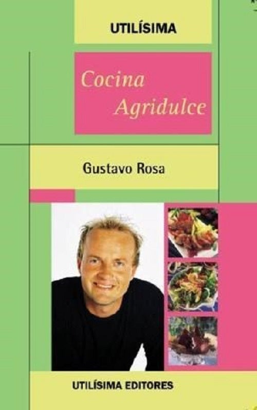 Cocina agridulce. Utilísima | Gustavo Rosa