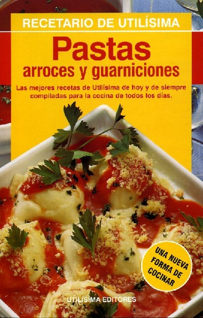 Pastas, arroces y guarniciones. Recetario Utilísima | UTILISIMA