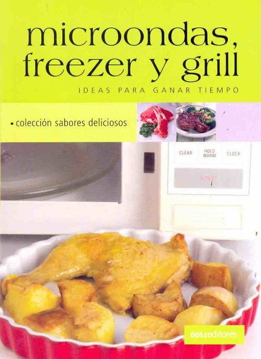 Microondas, freezer y grill. Ideas para ganar tiempo | Dos tintas editores