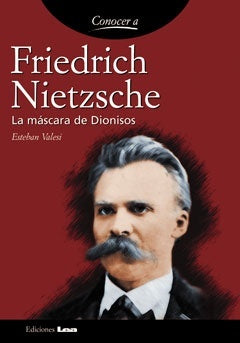 Conocer a Friedrich Nietzsche: La máscara de Dionisos | Esteban Valesi