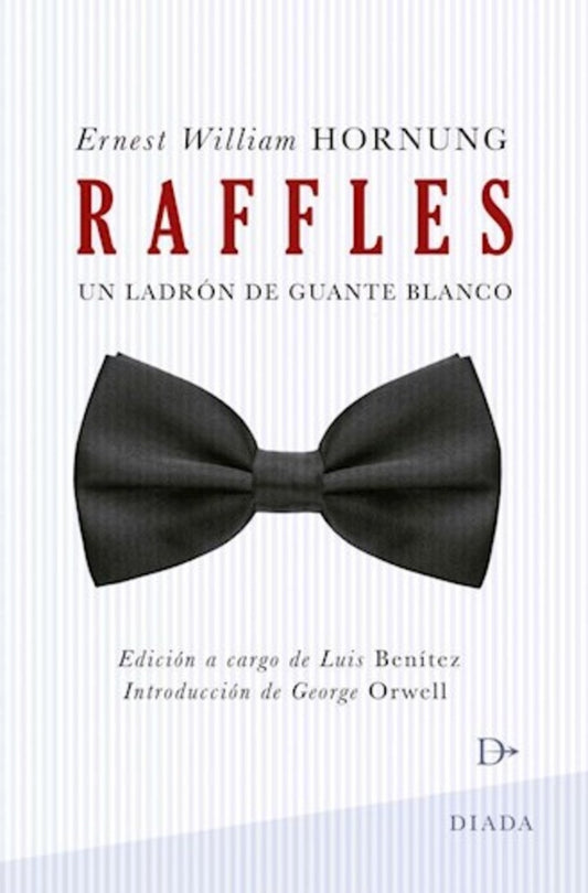 Raffles. Un ladrón de guante blanco | E. W. HORNUNG