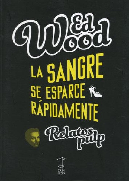 La sangre se esparce rápidamente. Relatos Pulp | Ed Wood