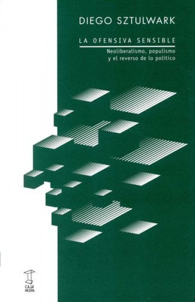 La ofensiva sensible | DIEGO SZTULWARK