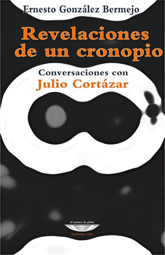 Revelaciones de un cronopio | ERNESTO GONZALEZ BERMEJO