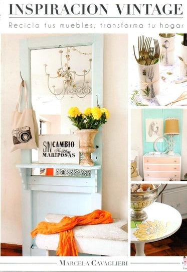 Deco Vintage: recicla tus muebles y transforma tu hogar | MARCELA CAVAGLIERI