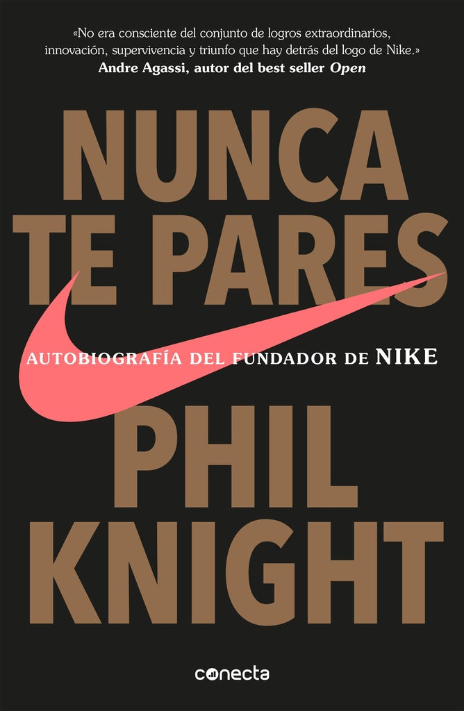 Nunca te pares. Autobiografía del fundador de Nike | PHIL KNIGHT