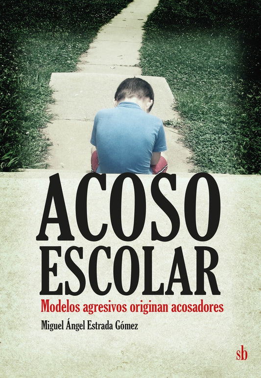 Acoso escolar. Modelos agresivos originan acosadores | MIGUEL ANGEL ESTRADA GOMEZ