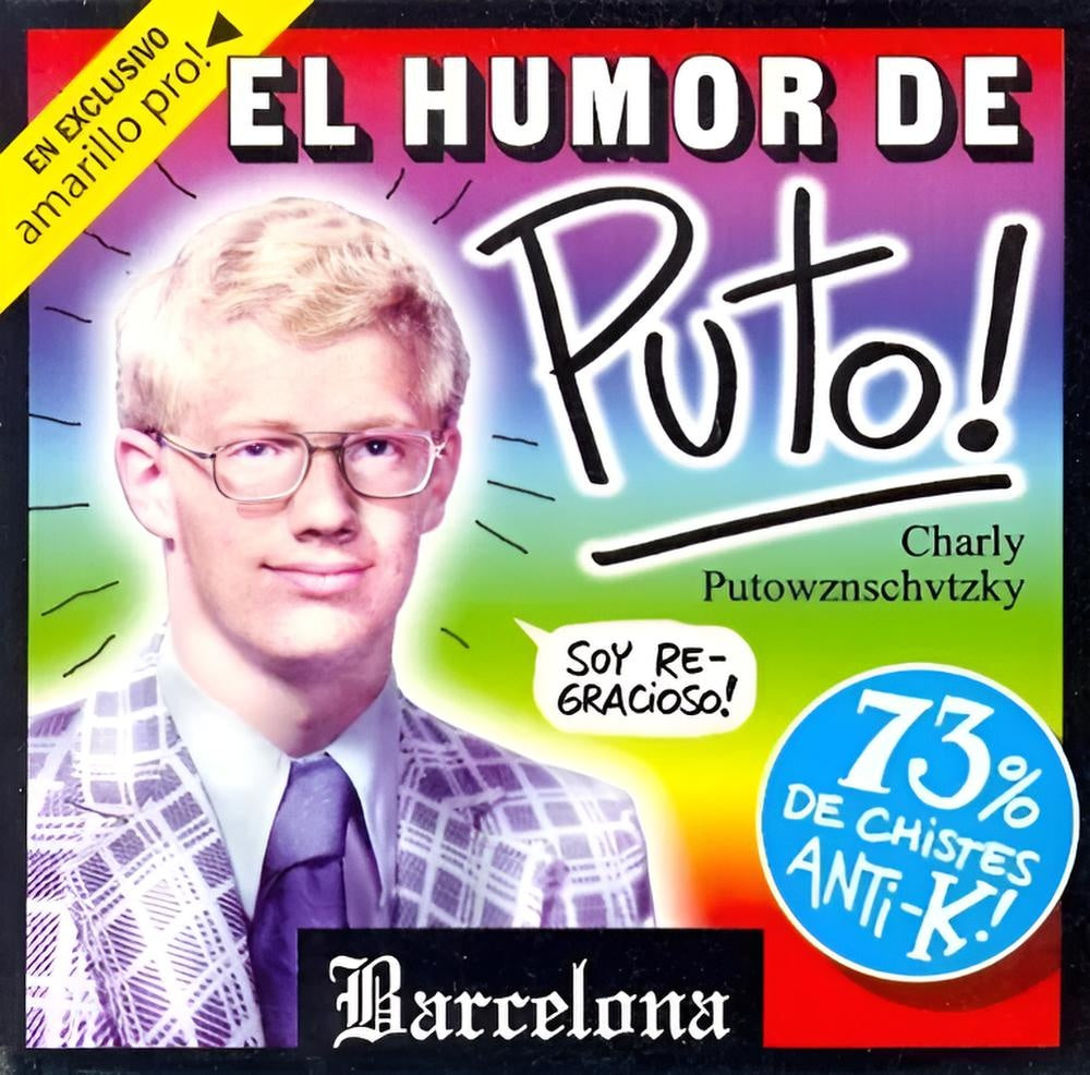 El humor de Puto! | CHARLY PUTOWZNSCHVTZKY