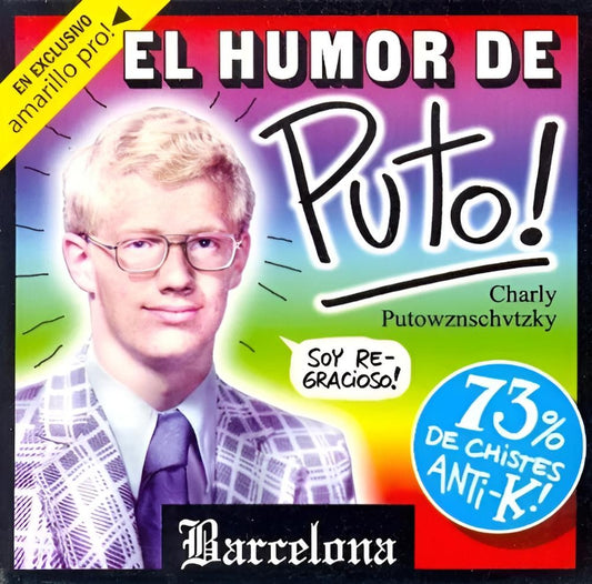 El humor de Puto! | CHARLY PUTOWZNSCHVTZKY