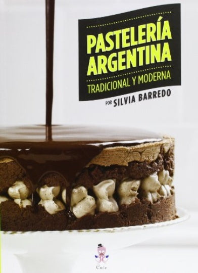 PASTELERIA ARGENTINA. TRADICIONAL Y MODE | SILVIA BARREDO