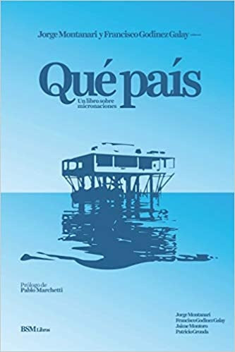 Qué país: Un libro sobre micronaciones | JORGE MONTANARI
