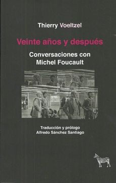 Veinte años y después: conversaciones con Michel Foucault | FOUCAULT, Voeltzel