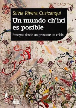 Un mundo ch'ixi es posible | Silvia Rivera Cusicanqui