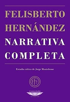 Narrativa completa | FELISBERTO HERNANDEZ