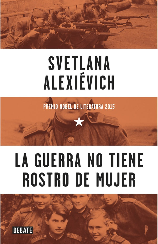 La guerra no tiene rostro de mujer | Svetlana Alexiévich