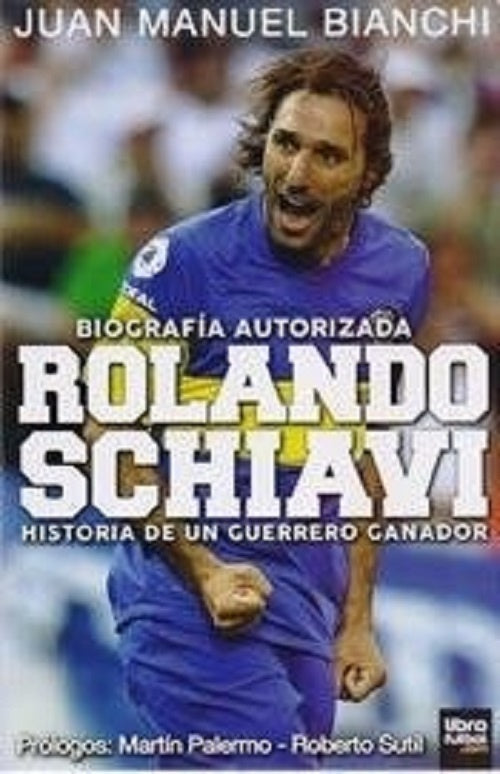 RolandoSchiavi. Historia de un guerrero ganador | JUAN MANUEL BIANCHI