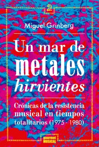 Un mar de metales hirvientes | MIGUEL GRINBERG