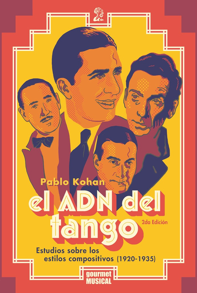 El ADN del Tango. Estudios sobre los estilos compositivos (1920-1935) | Pablo Kohan