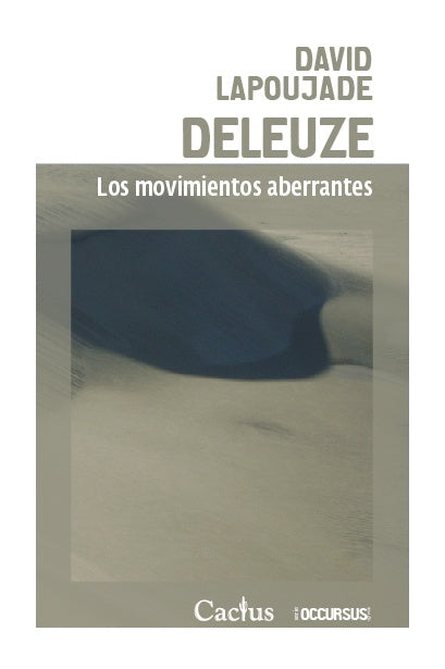 Deleuze. Los movimientos aberrantes | David Lapoujade