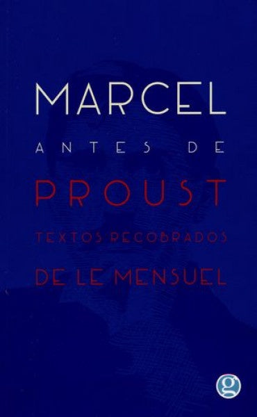 Marcel antes de Proust. Textos recobrados de Le Mensuel | MARCEL PROUST