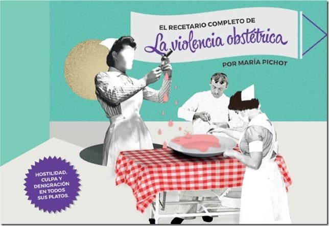 El recetario completo de La violencia obstetricia | María Pichot