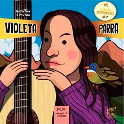Violeta Parra (Colección Antiprincesas 2) | NADIA FINK - PITU SAA