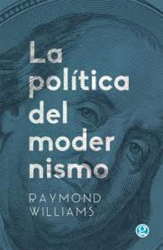 LA POLITICA DEL MODERNISMO | RAYMOND WILLIAMS