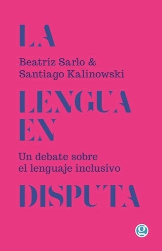 La lengua en disputa | BEATRIZ SARLO