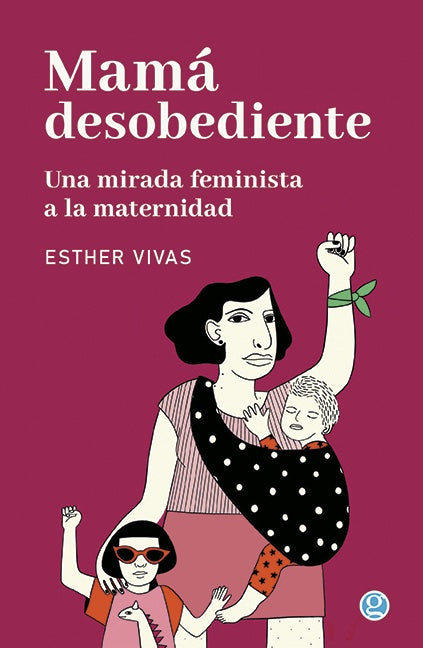Mamá desobediente | ESTHER VIVAS
