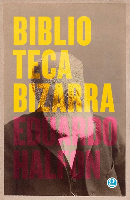 BIBLIOTECA BIZARRA | Eduardo Halfon