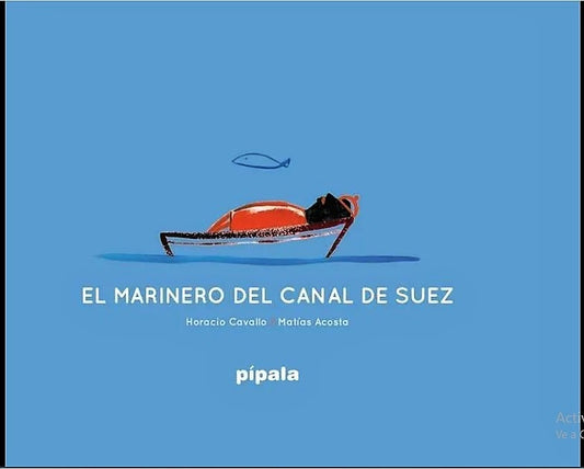 El marinero del canal de Suez | CAVALLO, Acosta