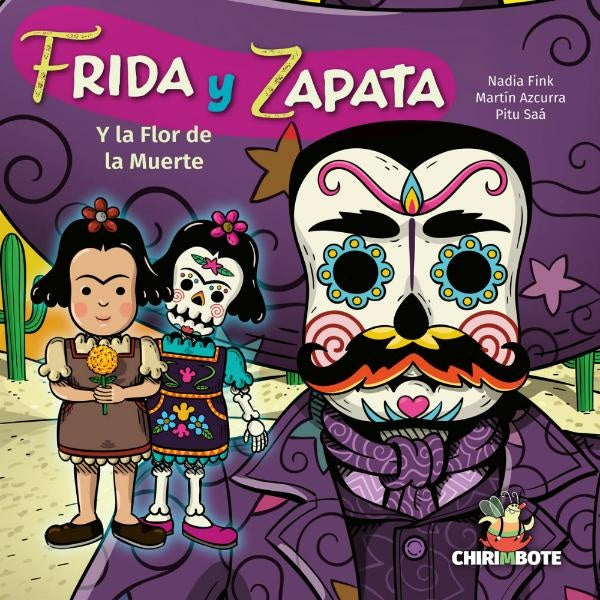 Frida y Zapata y la flor de la muerte | MARTIN/ FINK  NADIA/ SAA  PITU AZCURRA