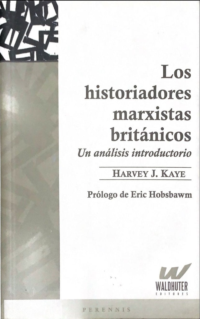 Los historiadores marxistas británicos | Harvey J. Kaye