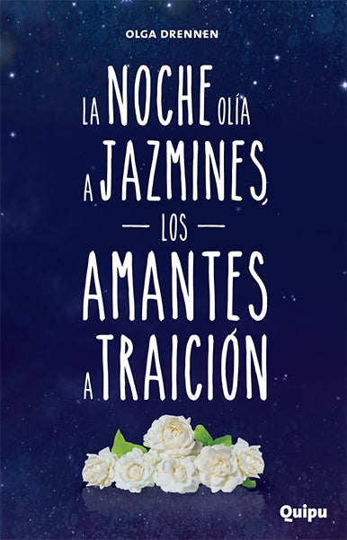 La noche olía a jazmines, los amantes a traición | OLGA DRENNEN