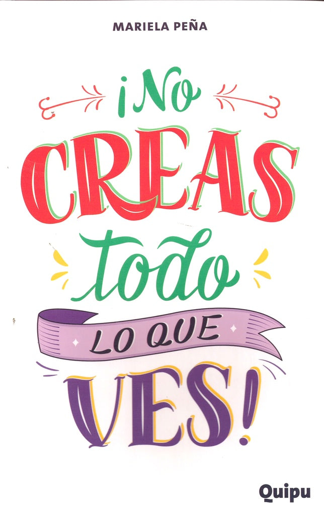 ¡No creas todo lo que ves!  | MARIELA PEÑA