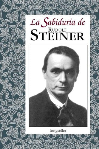 La sabiduría de Rudolf Steiner | RUDOLF STEINER