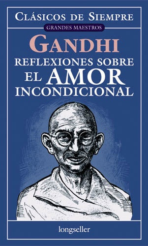 Reflexiones sobre el amor incondicional
 | MAHATMA GANDHI