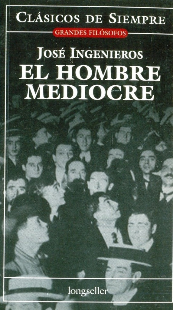 El hombre mediocre | JOSE INGENIEROS