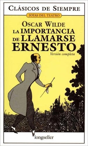 La importancia de llamarse Ernesto | OSCAR WILDE