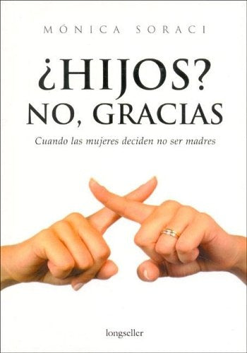 ¿Hijos? No, gracias | MONICA SORACI