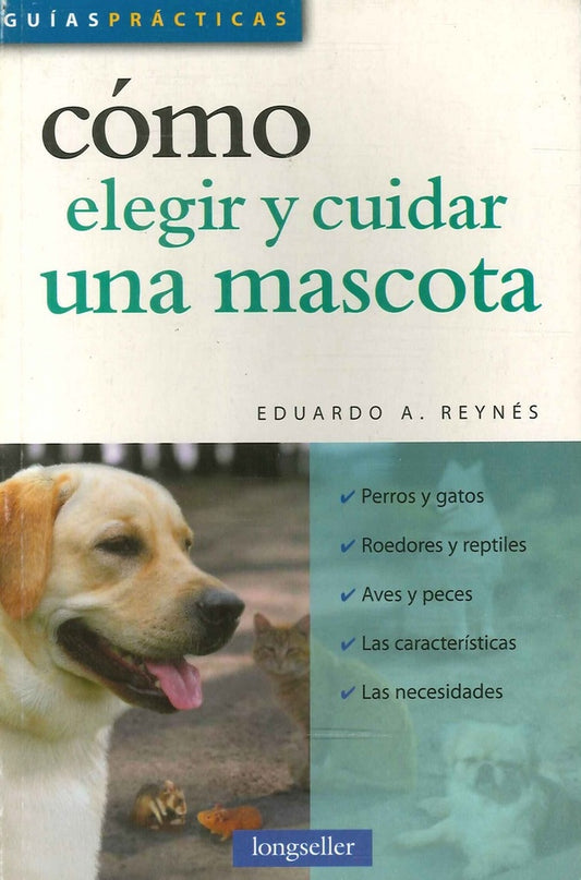 Cómo elegir y cuidar una mascota | Eduardo A. Reynes
