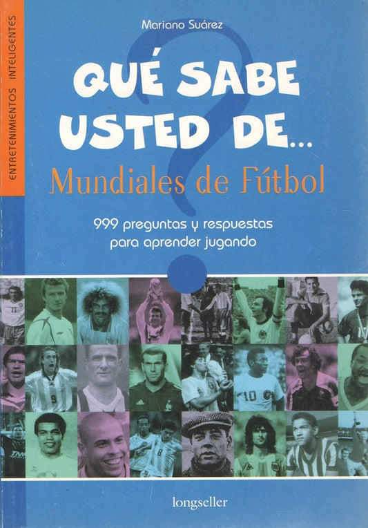 Qué sabe usted de... Mundiales de fútbol.  | MARIANO SUAREZ