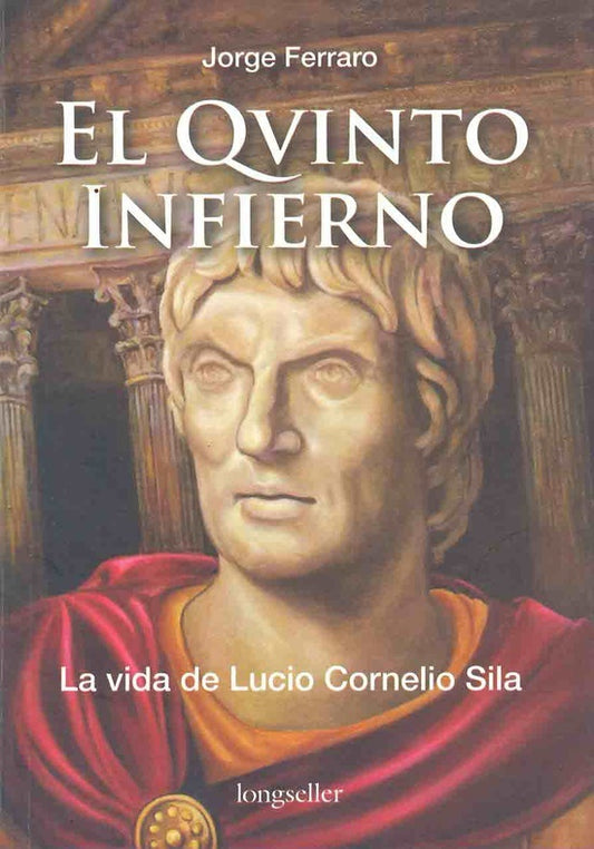 El quinto infierno: La vida de Lucio Cornelio Sila | Jorge Ferraro