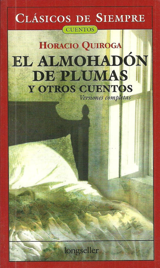El almohadón de plumas y otros cuentos | HORACIO QUIROGA