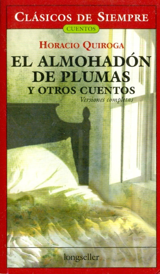 El almohadón de plumas y otros cuentos | HORACIO QUIROGA