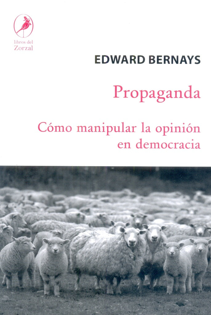 Propaganda. Cómo manipular la opinión en democracia | Edward Bernays