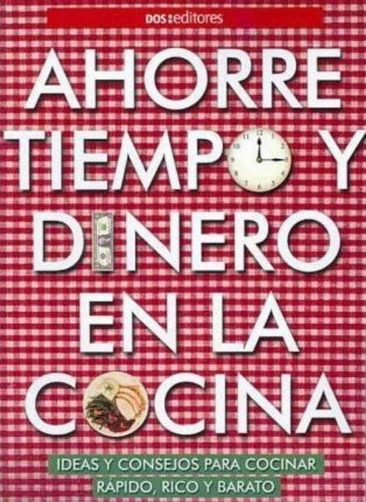 Ahorre tiempo y dinero en la cocina | Dos tintas editores