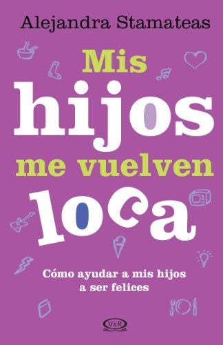 Mis hijos me vuelven loca | ALEJANDRA STAMATEAS